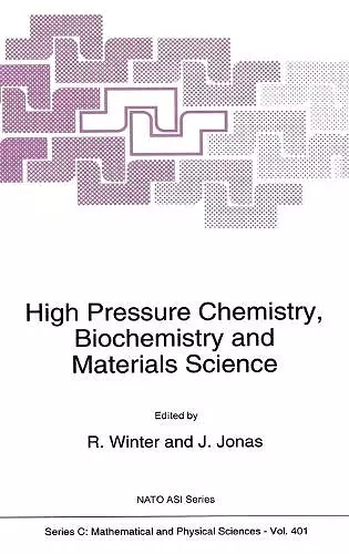 High Pressure Chemistry, Biochemistry and Materials Science cover