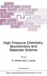 High Pressure Chemistry, Biochemistry and Materials Science cover