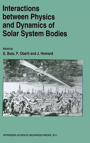 Interactions Between Physics and Dynamics of Solar System Bodies cover