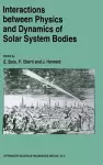 Interactions Between Physics and Dynamics of Solar System Bodies cover