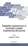 Reliability Assessment of Cyclically Loaded Engineering Structures cover