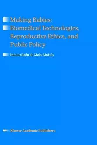 Making Babies: Biomedical Technologies, Reproductive Ethics, and Public Policy cover
