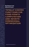 Totally Convex Functions for Fixed Points Computation and Infinite Dimensional Optimization cover