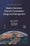 Mission Geometry; Orbit and Constellation Design and Management cover