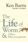 The life of Worm & other misconceptions cover