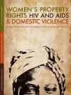 Women's Property Rights, HIV and AIDS and Domestic Violence cover