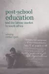 Post-School Education and the Labour Market in South Africa cover