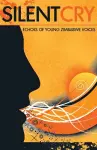 Silent Cry. Echoes of Young Zimbabwe Voices cover