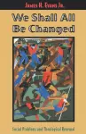 We Shall All Be Changed cover