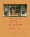 Documents from the History of Lutheranism, 1517-1750 cover