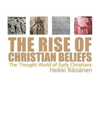 The Rise of Christian Beliefs cover