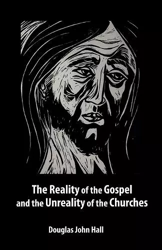 The Reality of the Gospel and the Unreality of the Churches cover