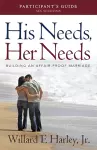 His Needs, Her Needs Participant`s Guide – Building an Affair–Proof Marriage cover