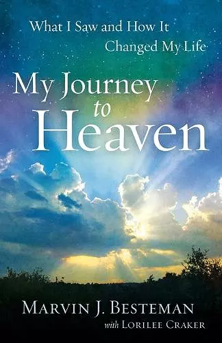 My Journey to Heaven – What I Saw and How It Changed My Life cover