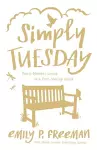 Simply Tuesday – Small–Moment Living in a Fast–Moving World cover