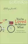 You`re Loved No Matter What – Freeing Your Heart from the Need to Be Perfect cover