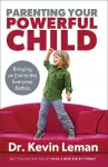 Parenting Your Powerful Child – Bringing an End to the Everyday Battles cover