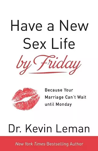 Have a New Sex Life by Friday – Because Your Marriage Can`t Wait until Monday cover