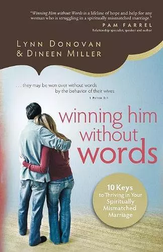 Winning Him Without Words – 10 Keys to Thriving in Your Spiritually Mismatched Marriage cover