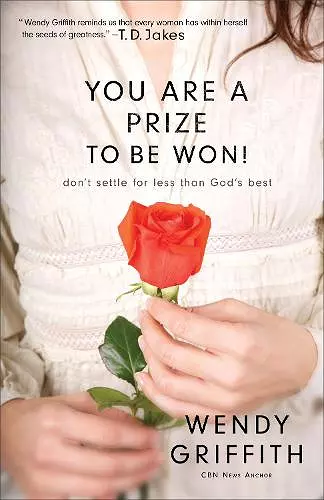 You Are a Prize to be Won! – Don`t Settle for Less Than God`s Best cover