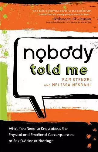 Nobody Told Me – What You Need to Know About the Physical and Emotional Consequences of Sex Outside of Marriage cover