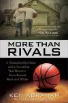More Than Rivals – A Championship Game and a Friendship That Moved a Town Beyond Black and White cover