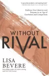 Without Rival – Embrace Your Identity and Purpose in an Age of Confusion and Comparison cover