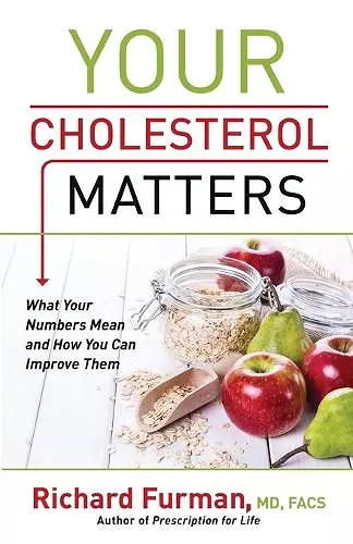 Your Cholesterol Matters – What Your Numbers Mean and How You Can Improve Them cover