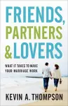 Friends, Partners, and Lovers – What It Takes to Make Your Marriage Work cover