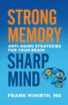 Strong Memory, Sharp Mind – Anti–Aging Strategies for Your Brain cover