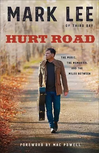 Hurt Road The Music, the Memories, and the Miles B etween cover