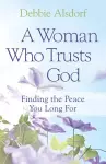 A Woman Who Trusts God – Finding the Peace You Long For cover
