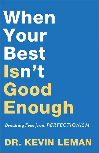 When Your Best Isn`t Good Enough – Breaking Free from Perfectionism cover