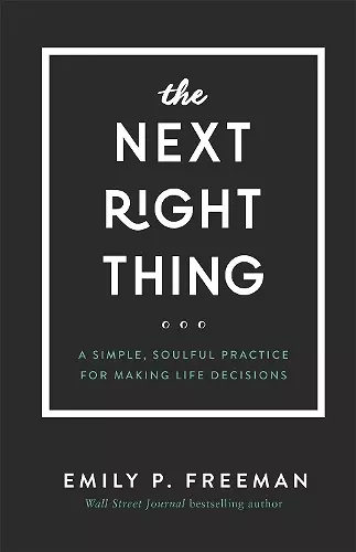 The Next Right Thing – A Simple, Soulful Practice for Making Life Decisions cover