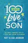 100 Ways to Love Your Son cover