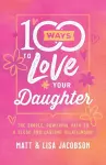 100 Ways to Love Your Daughter cover