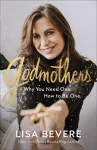 Godmothers – Why You Need One. How to Be One. cover