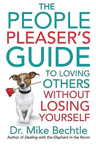 The People Pleaser`s Guide to Loving Others without Losing Yourself cover
