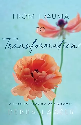From Trauma to Transformation – A Path to Healing and Growth cover
