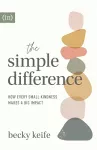 The Simple Difference – How Every Small Kindness Makes a Big Impact cover