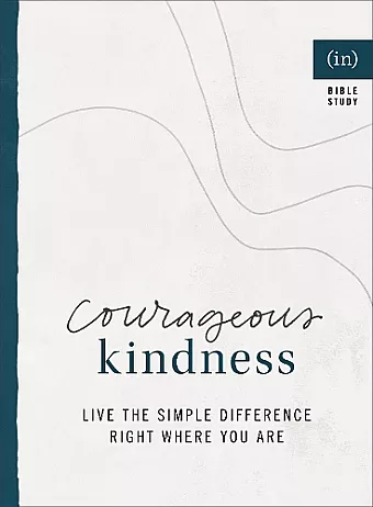 Courageous Kindness – Live the Simple Difference Right Where You Are cover