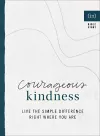 Courageous Kindness – Live the Simple Difference Right Where You Are cover