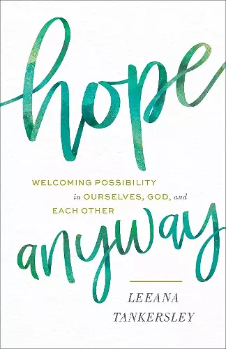 Hope Anyway – Welcoming Possibility in Ourselves, God, and Each Other cover