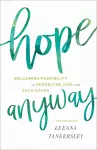 Hope Anyway – Welcoming Possibility in Ourselves, God, and Each Other cover