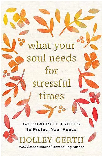 What Your Soul Needs for Stressful Times – 60 Powerful Truths to Protect Your Peace cover