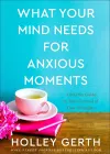 What Your Mind Needs for Anxious Moments – A 60–Day Guide to Take Control of Your Thoughts cover