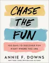 Chase the Fun – 100 Days to Discover Fun Right Where You Are cover
