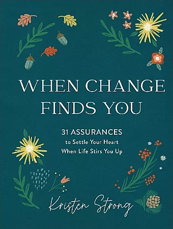 When Change Finds You – 31 Assurances to Settle Your Heart When Life Stirs You Up cover