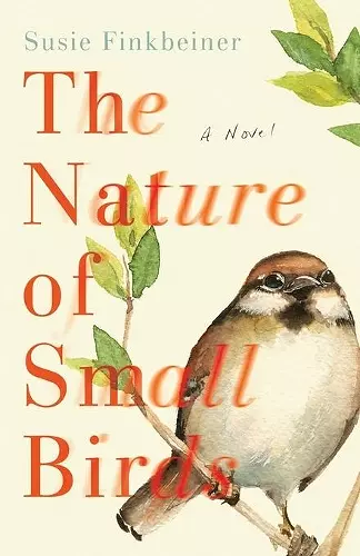 The Nature of Small Birds – A Novel cover