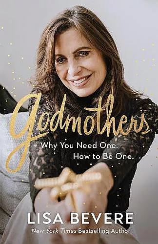 Godmothers – Why You Need One. How to Be One. cover